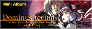 Dies irae ～Interview with Kaziklu Bey～ オリジナルミニアルバム「Dominus tecum」